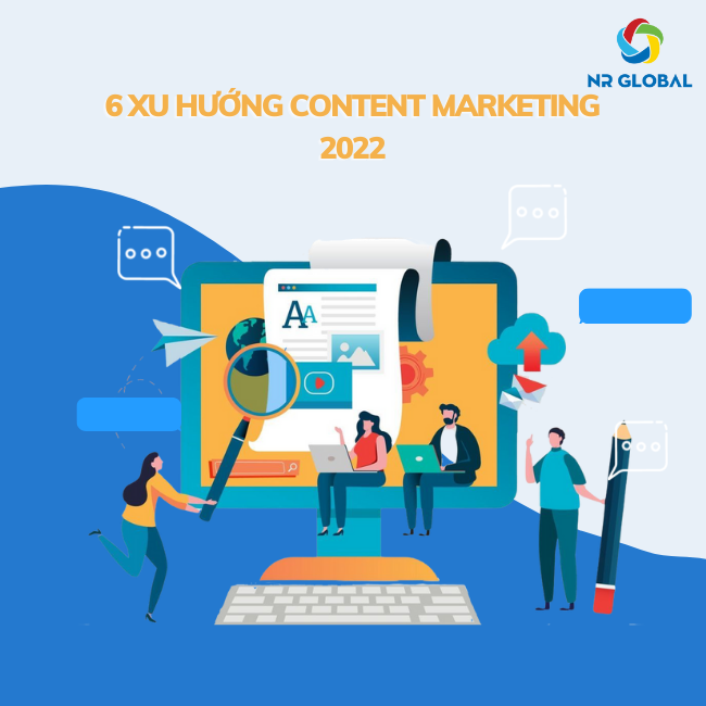 6 xu hướng content marketing trong năm 2022