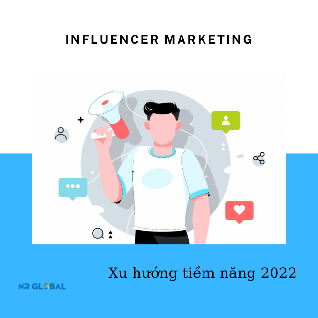 Xu hướng Influencer Marketing được dự đoán sẽ phát triển mạnh năm 2022
