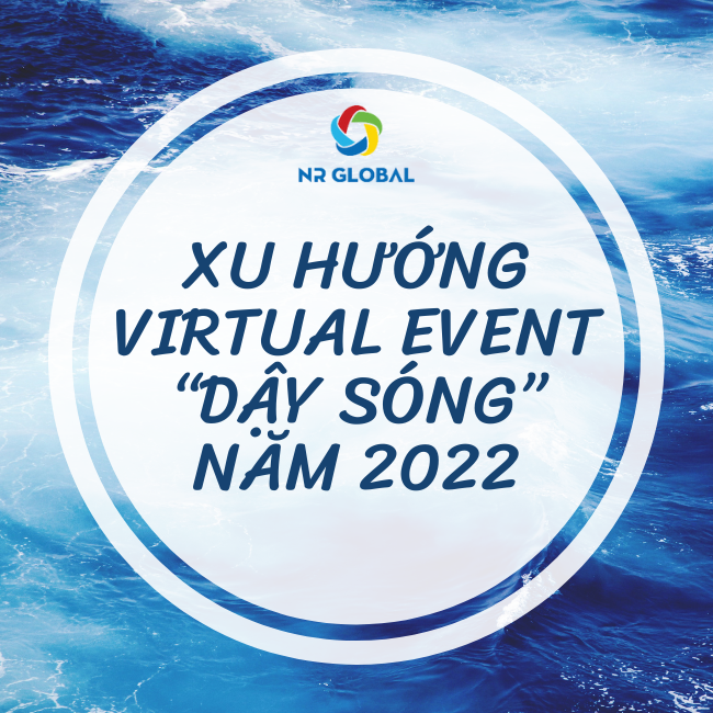Xu hướng Virtual Event “dậy sóng” năm 2022