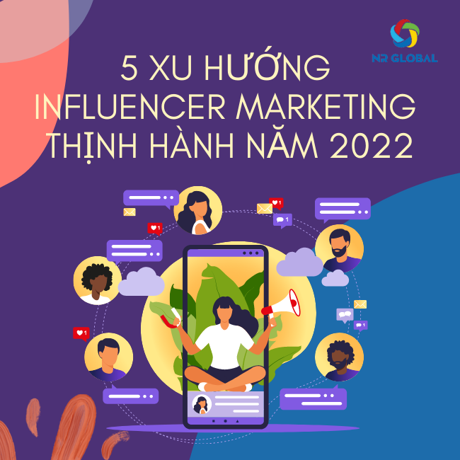5 xu hướng Influencer Marketing thịnh hành năm 2022