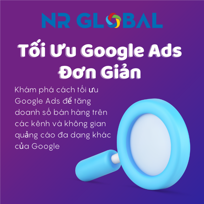 Tối Ưu Google Ads Đơn Giản Giúp Tăng Doanh Số Bán Hàng