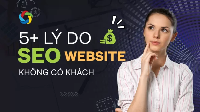 Vì sao website đẹp nhưng mãi không ra khách?